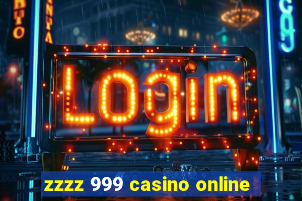 zzzz 999 casino online